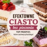 Efektowne ciasto bez pieczenia – kolaż deserów na zimno z sernikiem, ciastem czekoladowym i owocowymi warstwami